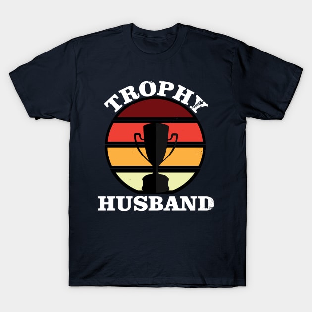 Trophy Husband T-Shirt by Mathew Graphic